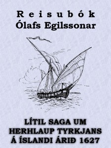 Lítil Saga um herhlaup Tyrkjans á Íslandi árið 1627.