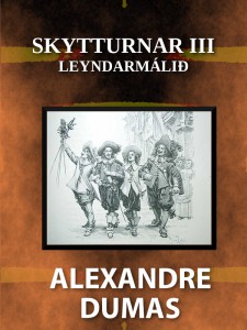 Skytturnar III_ Leyndarmalid - Alexandre Dumas
