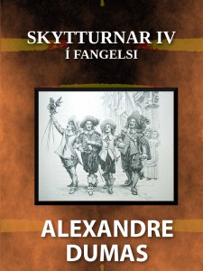 Skytturnar IV: Í fangelsi - Alexandre Dumas